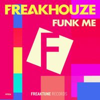 Freakhouze - Funk Me