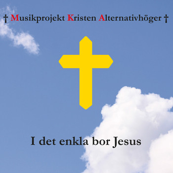 Musikprojekt Kristen Alternativhöger - I det enkla bor Jesus (Explicit)