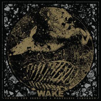 Wake - Sowing the Seeds of a Worthless Tomorrow (Reissue) (Explicit)