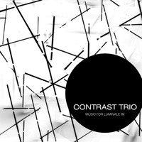 Contrast Trio - Music for Luminale Im