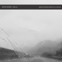 Aidan Baker - Half Lives: Mountains Sweat Clouds