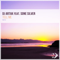 DJ Artak featuring Sone Silver - Tell Me