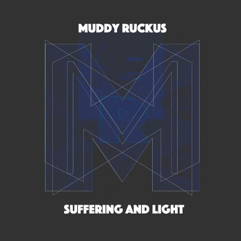 Muddy Ruckus - Suffering and Light
