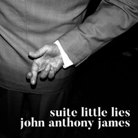 John Anthony James - Suite Little Lies