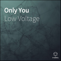 Low Voltage - Only You