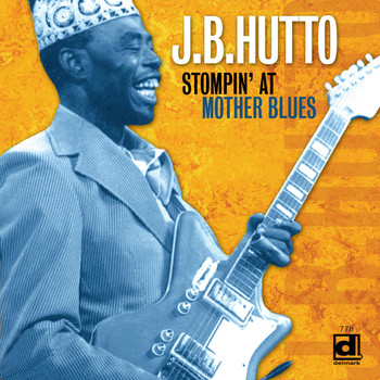 J.B. Hutto - Stompin' at Mother Blues