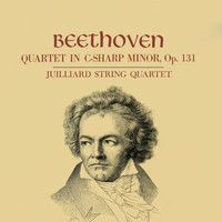 Juilliard String Quartet - Juilliard String Quartet / Beethoven Quartet In C-Sharp Minor, Op. 131