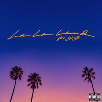 Bryce Vine - La La Land (feat. YG) (Explicit)