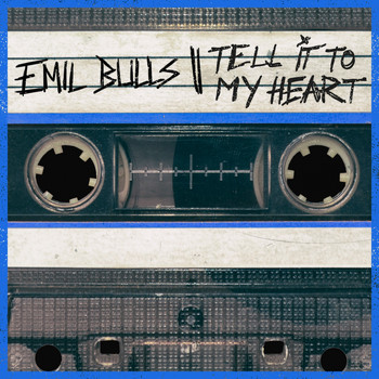 Emil Bulls - Tell It to My Heart (Explicit)