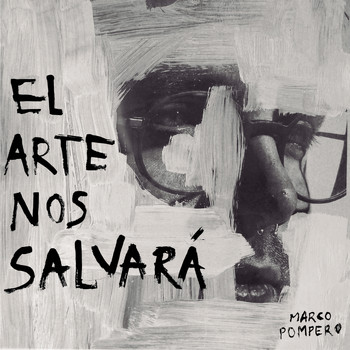 Marco Pompero - El Arte Nos Salvará