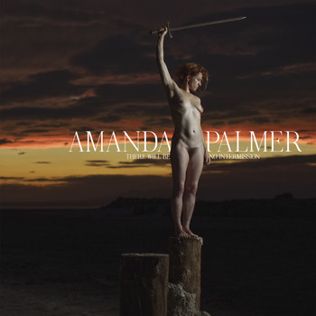 Amanda Palmer - There Will Be No Intermission (Explicit)