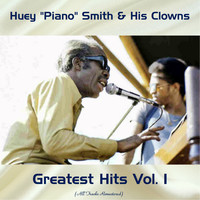 Huey "Piano" Smith & His Clowns - Greatest Hits Vol. 1 (All Tracks Remastered 2018)