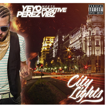 Yeyo Perez with Positive Vibz - City Lights (Explicit)