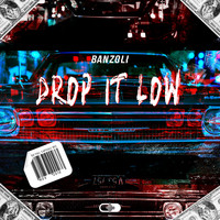 Banzoli - Drop It Low