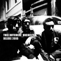 Thee Butchers' Orchestra - Deluxe 2000 (Explicit)