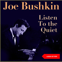 Joe Bushkin - Listen to the Quiet (Album of 1959)