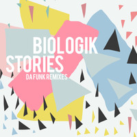 Biologik - Biologik Stories (Da Funk Remixes)