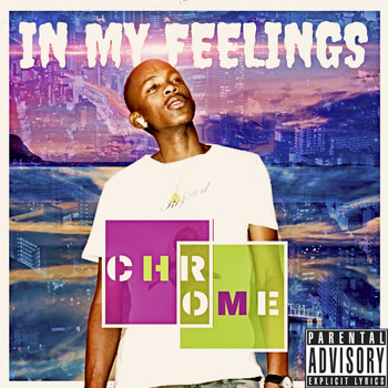 Chrome - In My Feelings (Explicit)