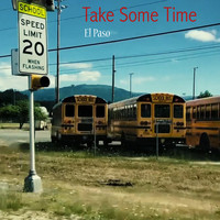 El Paso - Take Some Time