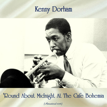 Kenny Dorham - 'Round About Midnight At The Cafe Bohemia (Remastered 2018)