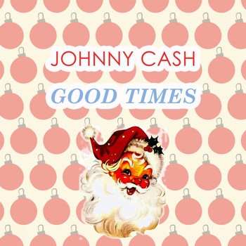 Johnny Cash - Good Times