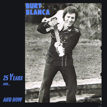 Burt Blanca - 25 Years Ago ... and Now