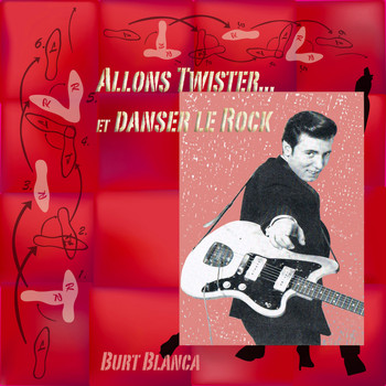 Burt Blanca - Allons twister. Allons danser le rock !