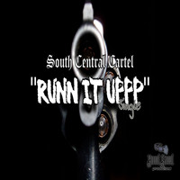 South Central Cartel - Runn It Uppp