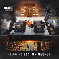FTR - Lockin Up (feat. Boston George) (Explicit)