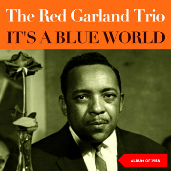 The Red Garland Trio - It's a Blue World (Album of 1958)