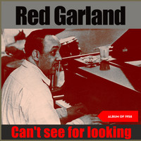 Red Garland - Can't See for Lookin' (Album of 1958)