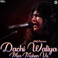 Abida Parveen - Dachi Waliya Mor Mohar Ve