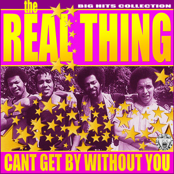The Real Thing - Cant Get By Without You