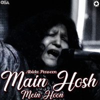 Abida Parveen - Main Hosh Mein Hoon