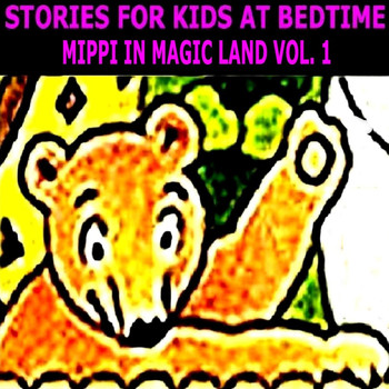 Stories for Kids at Bedtime - Mippi in Magic Land