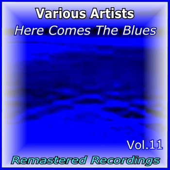 Various Artists - Here Comes the Blues Vol. 11
