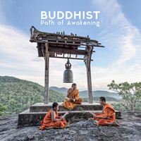 Buddha Lounge - Buddhist Path of Awakening: Music for Meditation 2019