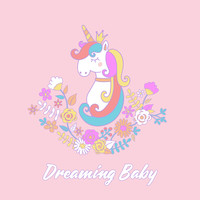Dream Baby - Dreaming Baby: Sleepy New Age Lullabies for Toddlers, Babies and Newborns