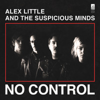 Alex Little and The Suspicious Minds - No Control