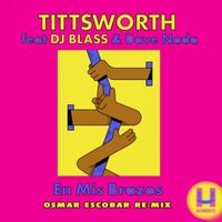 Osmar Escobar, Tittsworth, DJ Blass, Dave Nada - En Mis Brazos (Osmar Escobar Remix)
