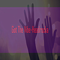 Headrocka - Got the Vibe