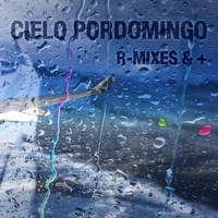 Cielo Pordomingo - R-Mixes & +