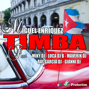 Miguel Enriquez - Timba (feat. Miky DJ, Luca Djb, Maverik DJ, Ray Garcia DJ & Gianni DJ)
