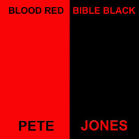 Pete Jones - Blood Red, Bible Black