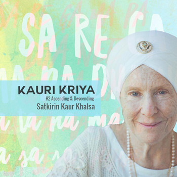 Satkirin Kaur Khalsa - Kauri Kriya #2: Ascending & Descending