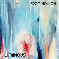 Luminous - From Now On