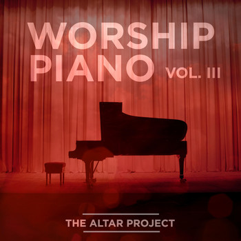 The Altar Project - Worship Piano, Vol. III