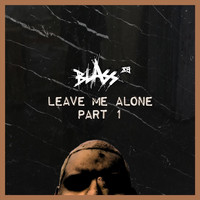 Blass 89 - Leave Me Alone, Pt. 1 (Explicit)