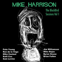 Mike Harrison - The Blackbird Sessions, Vol. 1