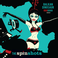 The Spinshots - Balkan Dinosaur (Explicit)
